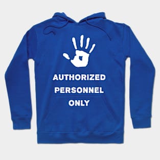 Factory Sign Authorized Personnel Only Hoodie